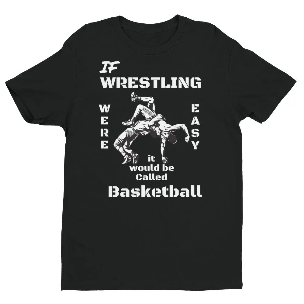 806 Apparel If Wrestling Were Easy Short Sleeve sports/motivation T-shirt printed when ordered (12 to 14 days to arrive)