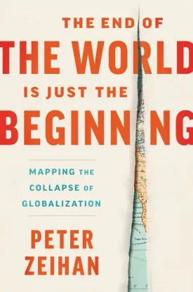 The End of the World Is Just the Beginning: Mapping the Collapse of Globalization - Hardcover